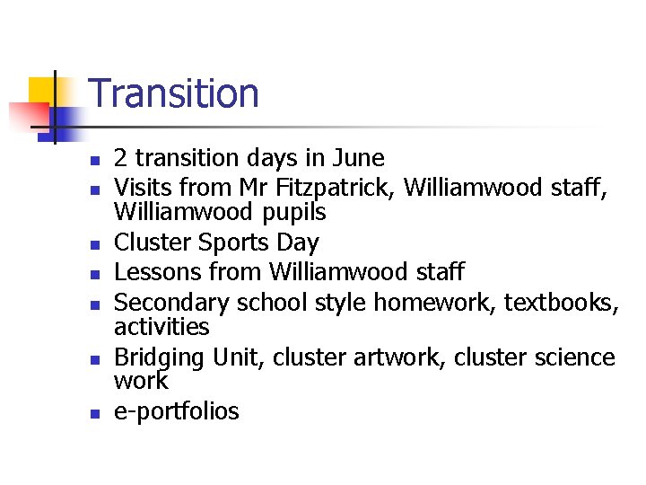 Transition n n n 2 transition days in June Visits from Mr Fitzpatrick, Williamwood