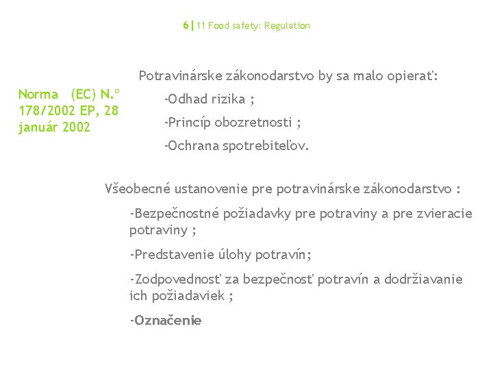 6|11 Food safety: Regulation Potravinárske zákonodarstvo by sa malo opierať: Norma (EC) N. º