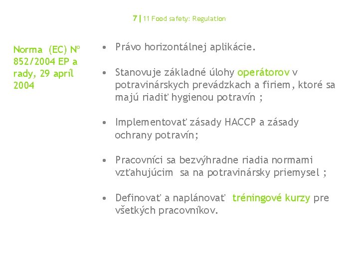 7|11 Food safety: Regulation Norma (EC) Nº 852/2004 EP a rady, 29 apríl 2004