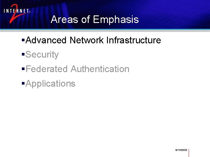Areas of Emphasis Advanced Network Infrastructure Security Federated Authentication Applications 9/10/2020 