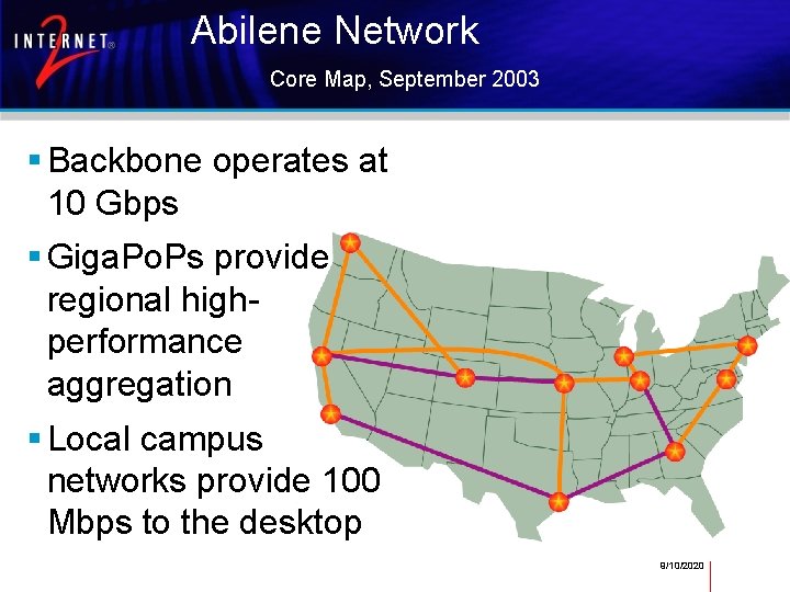 Abilene Network Core Map, September 2003 Backbone operates at 10 Gbps Giga. Po. Ps