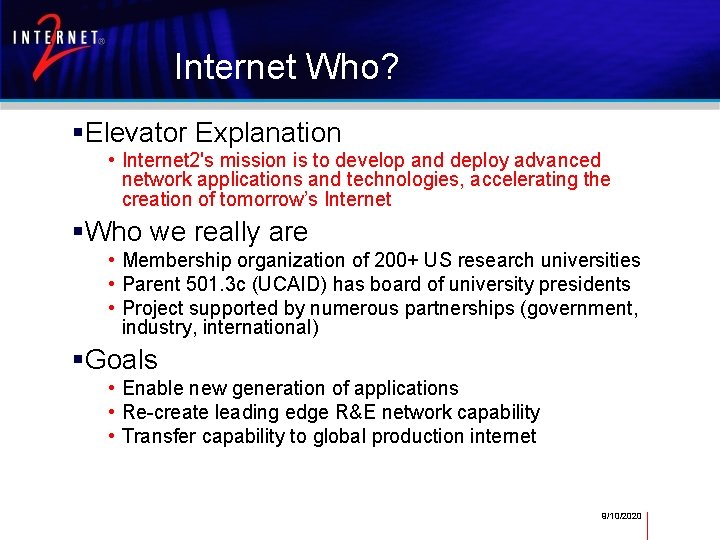 Internet Who? Elevator Explanation • Internet 2's mission is to develop and deploy advanced
