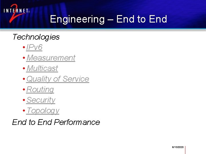 Engineering – End to End Technologies • IPv 6 • Measurement • Multicast •