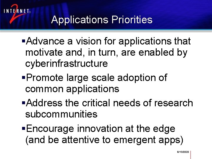 Applications Priorities Advance a vision for applications that motivate and, in turn, are enabled