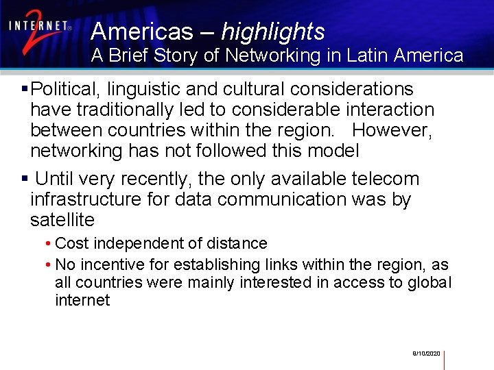 Americas – highlights A Brief Story of Networking in Latin America Political, linguistic and