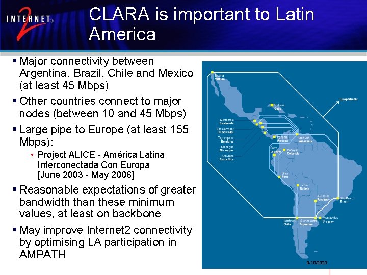 CLARA is important to Latin America Major connectivity between Argentina, Brazil, Chile and Mexico