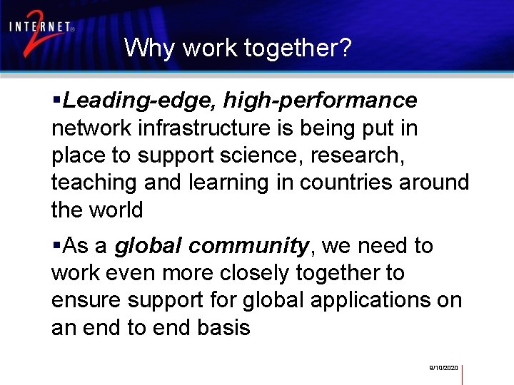 Why work together? Leading-edge, high-performance network infrastructure is being put in place to support