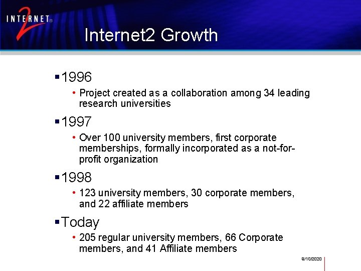 Internet 2 Growth 1996 • Project created as a collaboration among 34 leading research