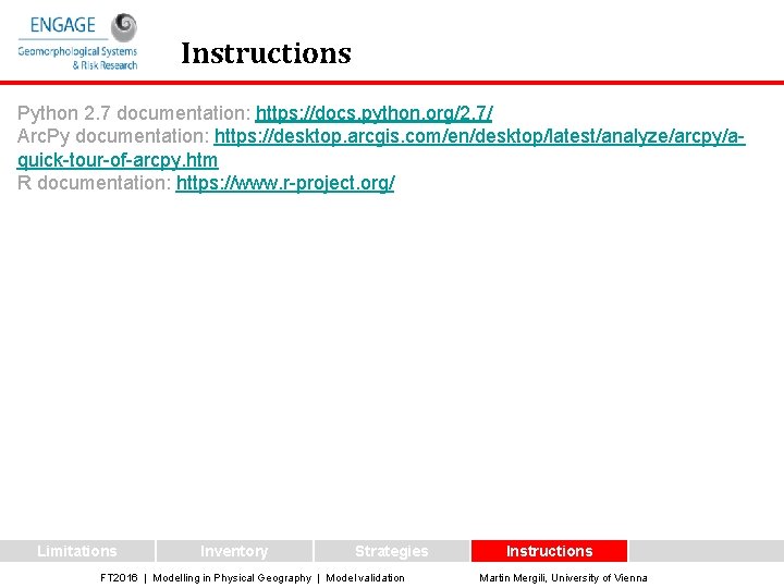 Instructions Python 2. 7 documentation: https: //docs. python. org/2. 7/ Arc. Py documentation: https: