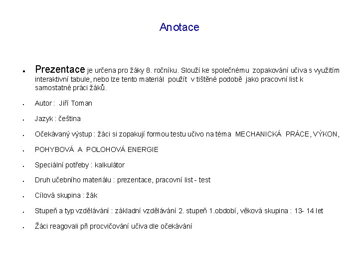 Anotace ● Prezentace je určena pro žáky 8. ročníku. Slouží ke společnému ● Autor