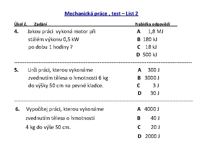 Mechanická práce , test – List 2 Úkol č. 4. Zadání Nabídka odpovědí Jakou