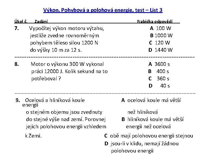Výkon. Pohybová a polohová energie, test – List 3 Úkol č. Zadání Nabídka odpovědí
