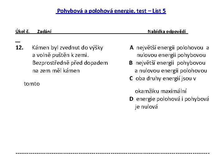 Pohybová a polohová energie, test – List 5 Úkol č. 12. Zadání Kámen byl