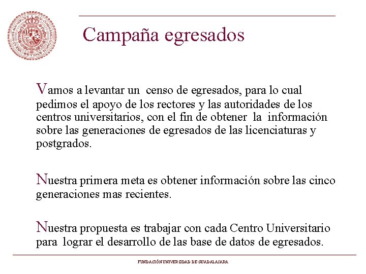 Campaña egresados Vamos a levantar un censo de egresados, para lo cual pedimos el