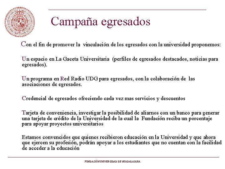 Campaña egresados Con el fin de promover la vinculación de los egresados con la