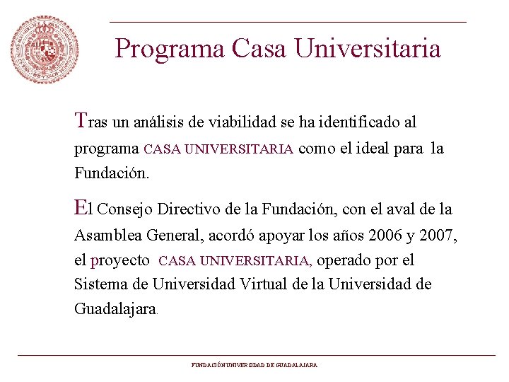 Programa Casa Universitaria Tras un análisis de viabilidad se ha identificado al programa CASA