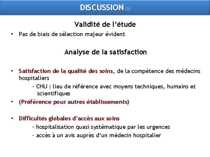 DISCUSSION (1) Validité de l’étude • Pas de biais de sélection majeur évident Analyse