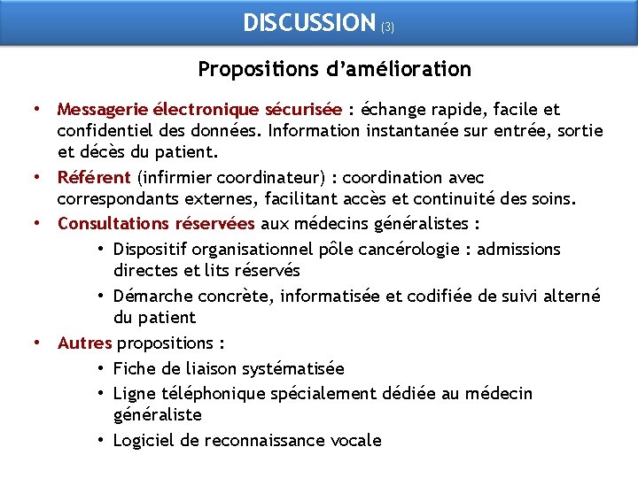 DISCUSSION (3) Propositions d’amélioration • Messagerie électronique sécurisée : échange rapide, facile et confidentiel