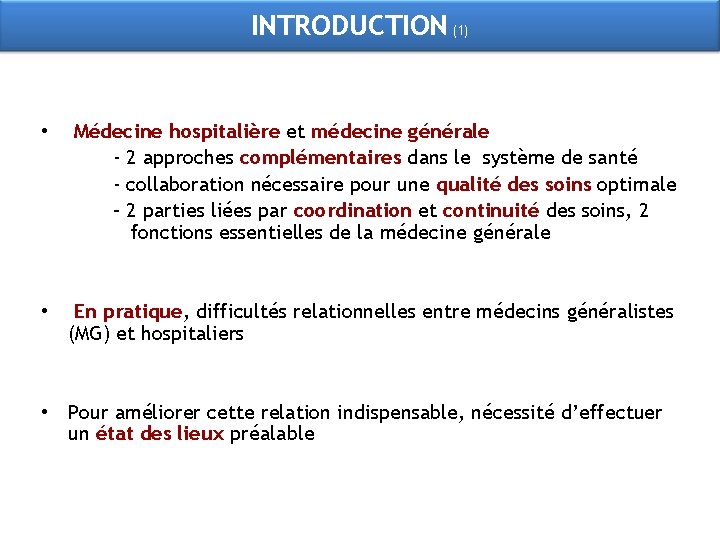 INTRODUCTION (1) • Médecine hospitalière et médecine générale - 2 approches complémentaires dans le
