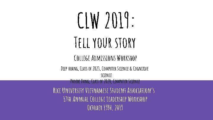 CLW 2019: Tell your story College Admissions Workshop Diep hoang, Class of 2023, Computer