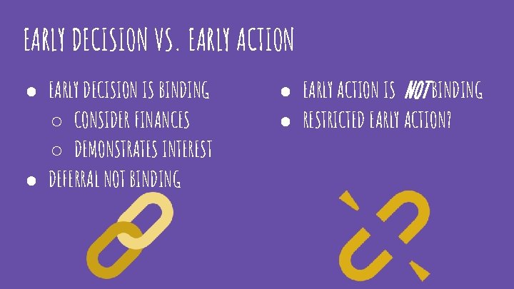 EARLY DECISION VS. EARLY ACTION ● EARLY DECISION IS BINDING ○ CONSIDER FINANCES ○