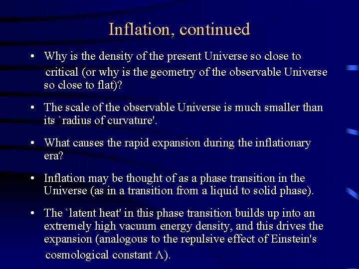 Inflation, continued • Why is the density of the present Universe so close to