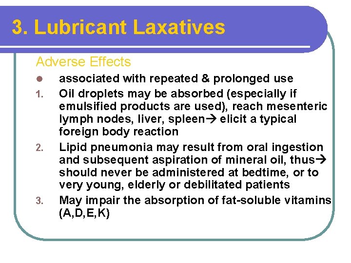 3. Lubricant Laxatives Adverse Effects l 1. 2. 3. associated with repeated & prolonged