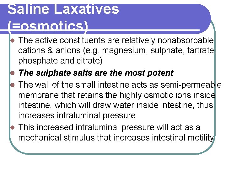 Saline Laxatives (=osmotics) The active constituents are relatively nonabsorbable cations & anions (e. g.