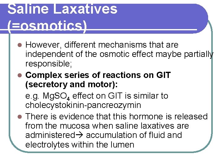 Saline Laxatives (=osmotics) However, different mechanisms that are independent of the osmotic effect maybe