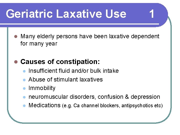 Geriatric Laxative Use 1 l Many elderly persons have been laxative dependent for many