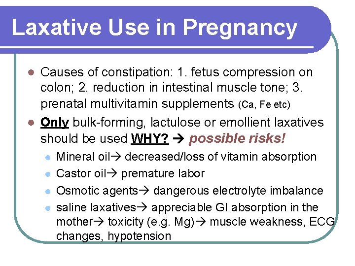Laxative Use in Pregnancy Causes of constipation: 1. fetus compression on colon; 2. reduction