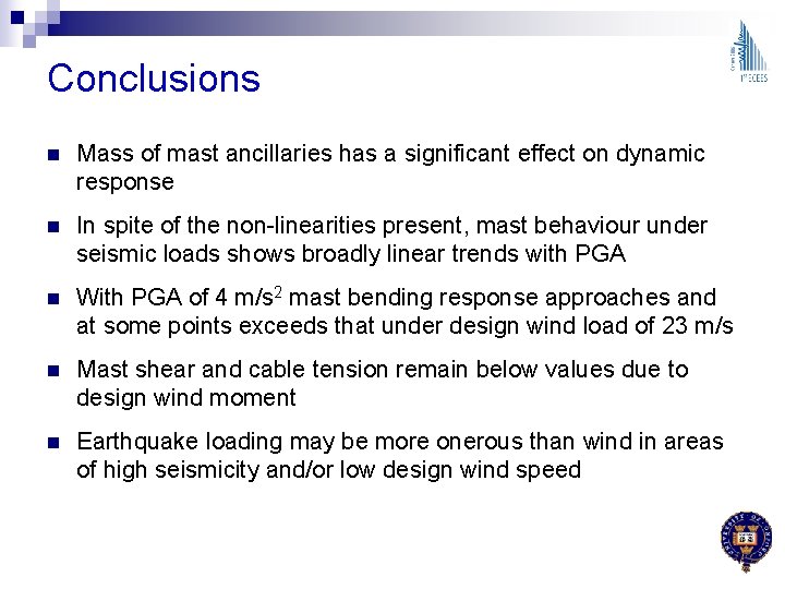 Conclusions n Mass of mast ancillaries has a significant effect on dynamic response n