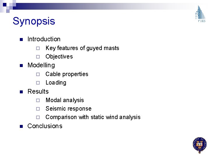 Synopsis n Introduction Key features of guyed masts ¨ Objectives ¨ n Modelling Cable