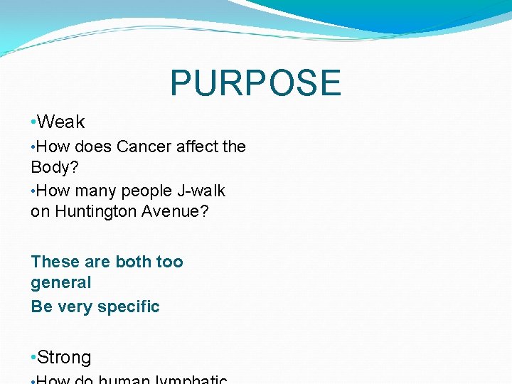 PURPOSE • Weak • How does Cancer affect the Body? • How many people