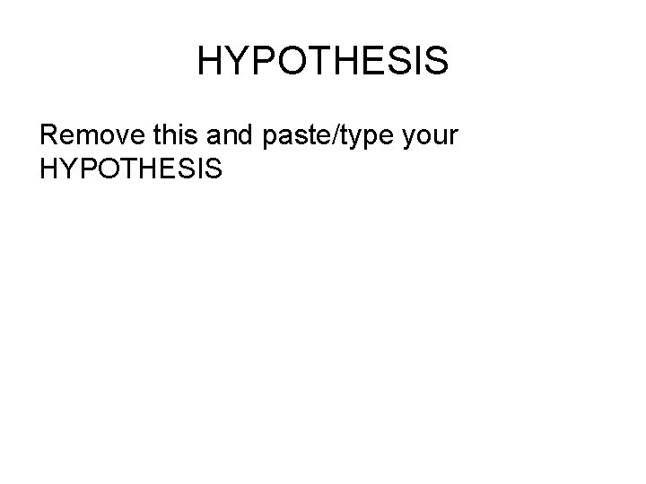 HYPOTHESIS Remove this and paste/type your HYPOTHESIS 