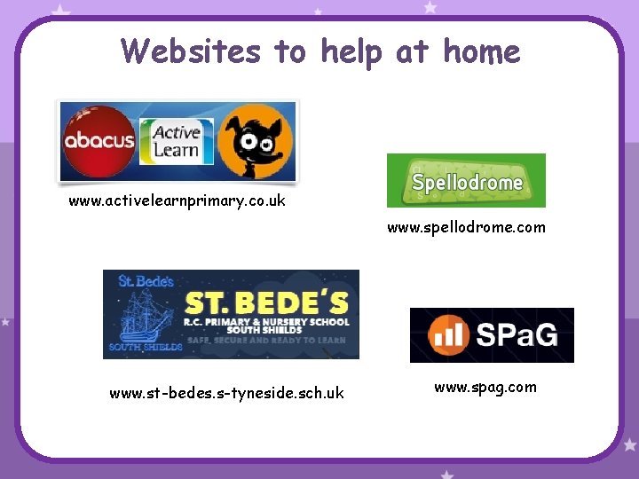 Websites to help at home www. activelearnprimary. co. uk www. spellodrome. com www. st-bedes.