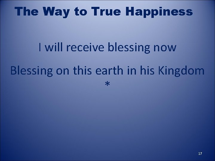 The Way to True Happiness I will receive blessing now Blessing on this earth