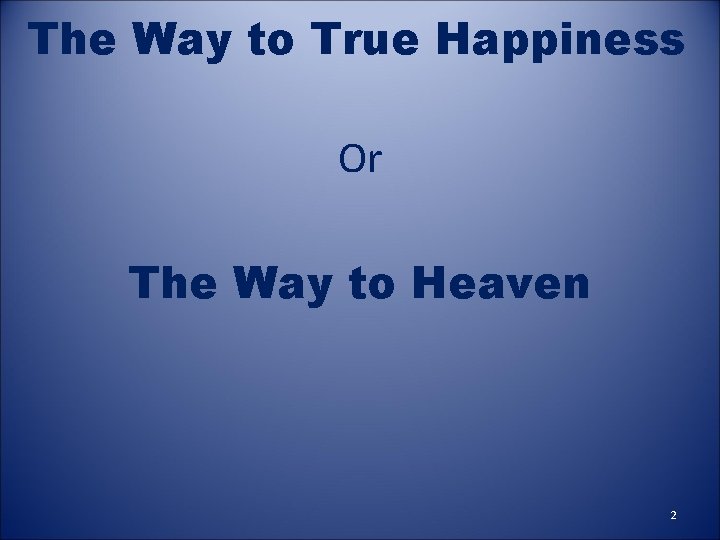 The Way to True Happiness Or The Way to Heaven 2 