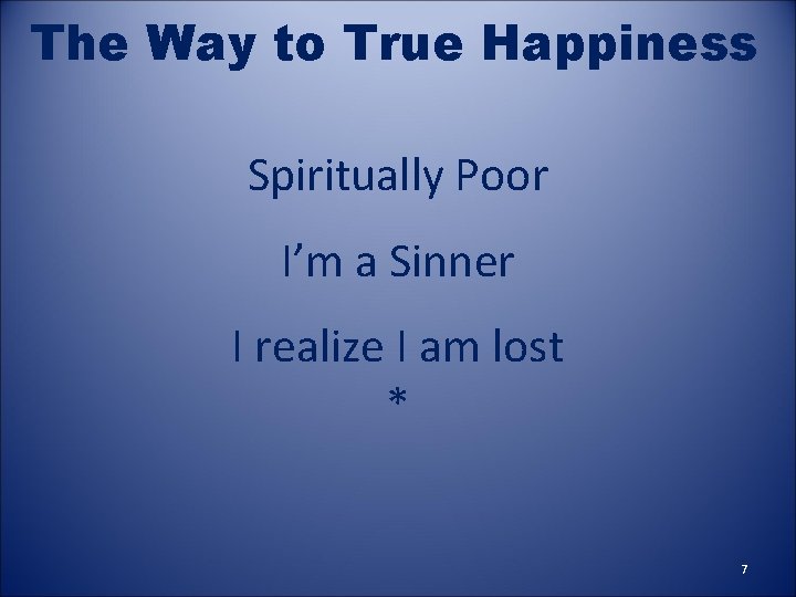 The Way to True Happiness Spiritually Poor I’m a Sinner I realize I am