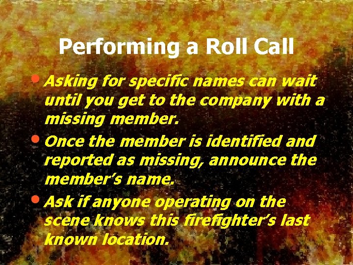 Performing a Roll Call • Asking for specific names can wait until you get