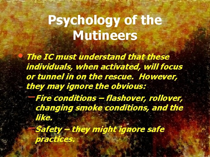 Psychology of the Mutineers • The IC must understand that these individuals, when activated,