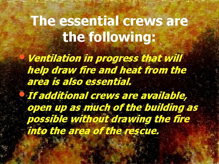 The essential crews are the following: • Ventilation in progress that will help draw