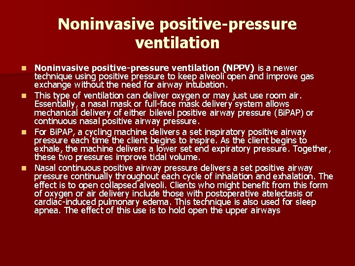 Noninvasive positive-pressure ventilation (NPPV) is a newer technique using positive pressure to keep alveoli