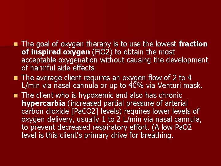 The goal of oxygen therapy is to use the lowest fraction of inspired oxygen