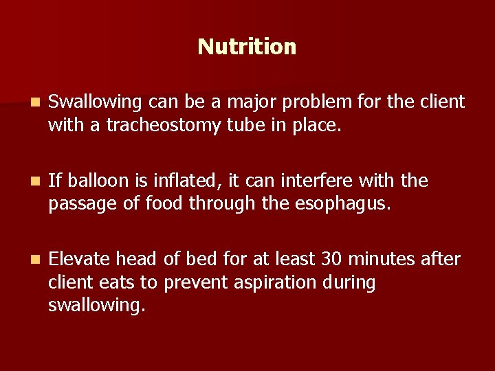 Nutrition n Swallowing can be a major problem for the client with a tracheostomy