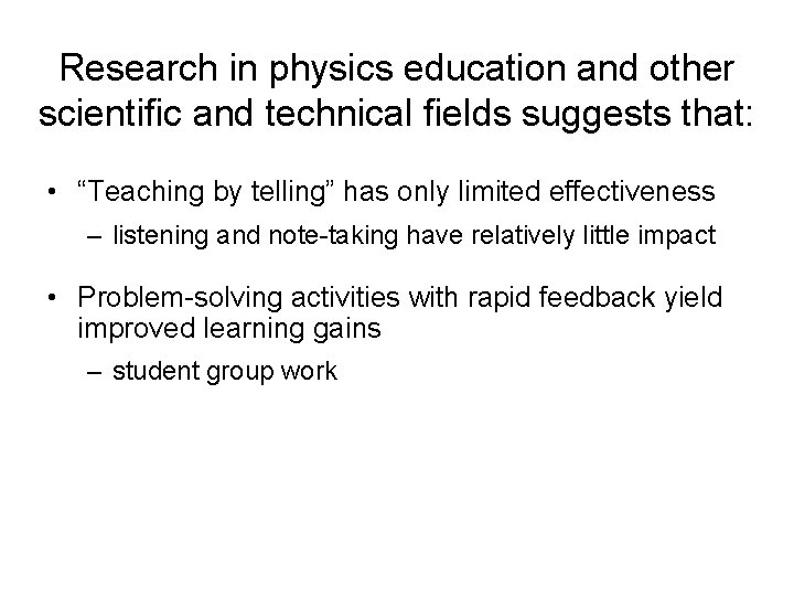 Research in physics education and other scientific and technical fields suggests that: • “Teaching