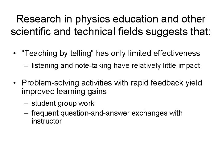 Research in physics education and other scientific and technical fields suggests that: • “Teaching