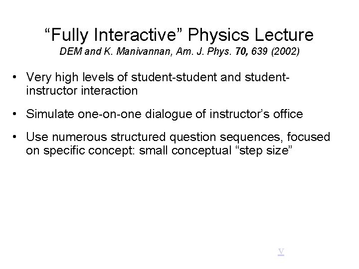 “Fully Interactive” Physics Lecture DEM and K. Manivannan, Am. J. Phys. 70, 639 (2002)