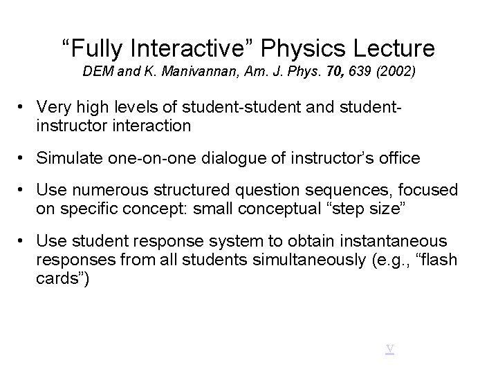 “Fully Interactive” Physics Lecture DEM and K. Manivannan, Am. J. Phys. 70, 639 (2002)