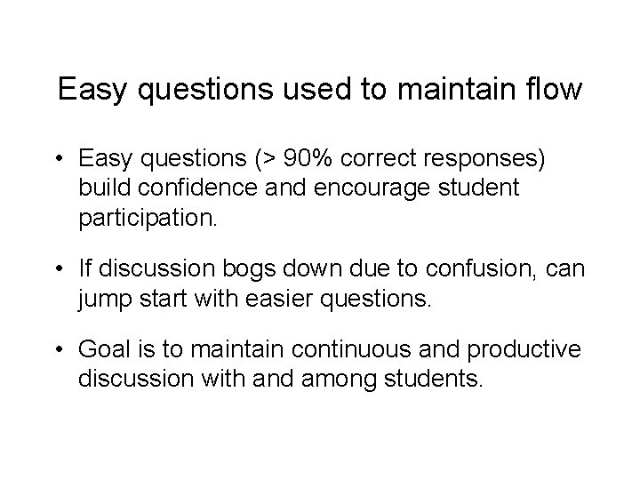 Easy questions used to maintain flow • Easy questions (> 90% correct responses) build